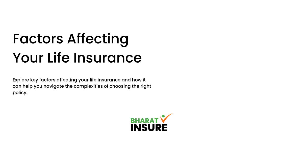 Factors Affecting Your Life Insurance - Bharat Insure