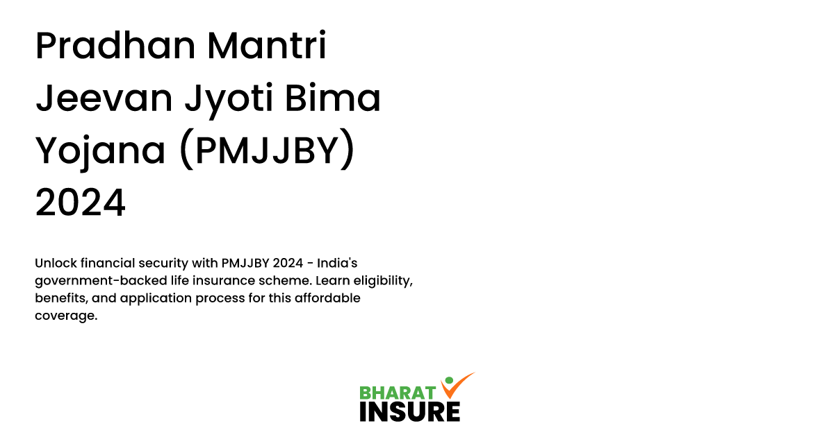 Pradhan Mantri Jeevan Jyoti Bima Yojana (PMJJBY) 2024 - Bharat Insure